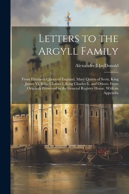 Letters to the Argyll Family (Paperback) Y789